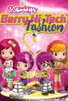  Strawberry Shortcake: Berry Hi-Tech Fashion - HD (MA/Vudu)